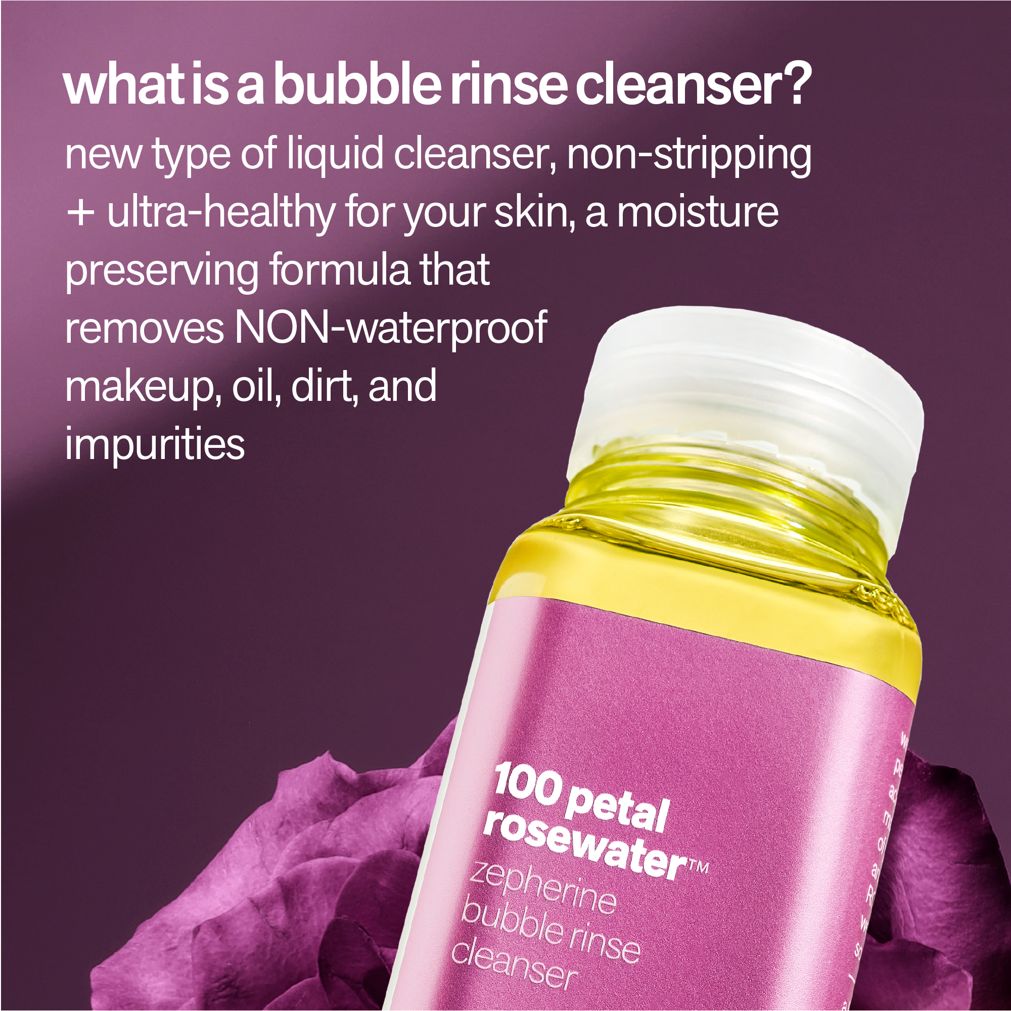 100 Petal Rosewater Zepherine Bubble Rinse Cleanser